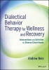 Dialectical Behavior Therapy for Wellness and Recovery - Interventions and Activities for Diverse Client Needs (Paperback, New) - Andrew Bein Photo