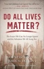 Do All Lives Matter? - The Issues We Can No Longer Ignore and the Solutions We All Long for (Paperback) - Wayne Gordon Photo