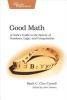 Good Math - A Geek's Guide to the Beauty of Numbers, Logic, and Computation (Paperback) - Mark Chu Carroll Photo