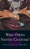 Who Owns Native Culture? (Paperback, New edition) - Michael F Brown Photo