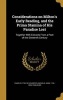 Considerations on Milton's Early Reading, and the Prima Stamina of His Paradise Lost - Together with Extracts from a Poet of the Sixteenth Century (Hardcover) - Charles 1750 1816 Dunster Photo