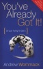 You've Already Got It!:  - So Quit Trying To Get It (Paperback) - Andrew Wommack Photo