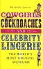 Cowgirls, Cockroaches and Celebrity Lingerie - The World's Most Unusual Museums (Hardcover) - Michelle Lovric Photo