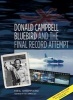 Donald Campbell - Bluebird - And the Final Record Attempt (Paperback) - Neil Sheppard Photo