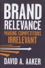 Brand Relevance - Making Competitors Irrelevant (Hardcover) - David A Aaker Photo