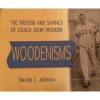 Woodenisms - The Wisdom and Sayings of Coach John Wooden (Hardcover) - Neville L Johnson Photo