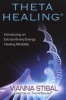 Thetahealing - Introducing an Extraordinary Energy Healing Modality (Paperback) - Vianna Stibal Photo