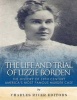 The Life and Trial of Lizzie Borden - The History of 19th Century America's Most Famous Murder Case (Paperback) - Charles River Editors Photo