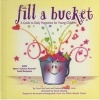 Fill A Bucket: A Guide to Daily Happiness for Young Children (Hardcover) - Carol McCloud Photo