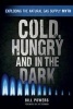 Cold, Hungry and in the Dark - Exploding the Natural Gas Supply Myth (Paperback) - Bill Powers Photo