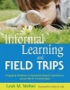 Informal Learning and Field Trips - Engaging Students in Standards-Based Experiences Across the K-5 Curriculum (Paperback) - Leah M Melber Photo