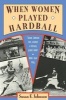 When Women Played Hardball (Paperback) - Susan E Johnson Photo