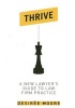 Thrive - A New Lawyer's Guide to Law Firm Practice (Paperback) - Desiree Moore Photo