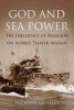 God and Sea Power - The Influence of Religion on Alfred Thayer Mahan (Hardcover) - Suzanne Geissler Photo