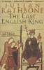 The Last English King (Paperback, New Ed) - Julian Rathbone Photo