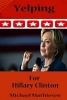 Yelping for Hillary Clinton - Avoid the Coming Collapse of Everythiung (Paperback) - Michael Mathiesen Photo