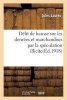 Delit de Hausse Sur Les Denrees Et Marchandises Par La Speculation Illicite Accaparement, Agiotage (French, Paperback) - Laures J Photo