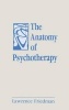 The Anatomy of Psychotherapy (Hardcover) - Lawrence Friedman Photo