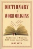 Dictionary of Word Origins - The Histories of More Than 8,000 English-Language Words (Paperback, Revised) - John Ayto Photo