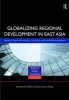 Globalizing Regional Development in East Asia - Production Networks, Clusters, and Entrepreneurship (Hardcover) - Henry Wai Chung Yeung Photo