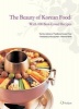 The Beauty of Korean Food - With 100 Best-Loved Recipes (Paperback) - Institute of Traditional Korean Food Photo