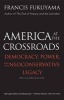 America at the Crossroads - Democracy, Power, and the Neoconservative Legacy (Paperback, annotated edition) - Francis Fukuyama Photo