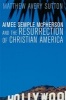 Aimee Semple McPherson and the Resurrection of Christian America (Paperback) - Matthew Avery Sutton Photo