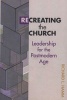 Recreating the Church - Leadership for the Postmodern Age (Paperback, annotated edition) - Richard Hamm Photo