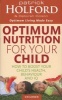 Optimum Nutrition for Your Child - How to Boost Your Child's Health, Behaviour and IQ (Paperback) - Patrick Holford Photo