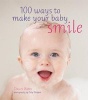 100 Ways to Make Your Baby Smile (Hardcover) - Dawn Bates Photo