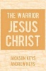 The Warrior Jesus Christ (Paperback) - Andrew Keys Photo