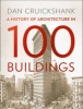 A History of Architecture in 100 Buildings (Hardcover) - Dan Cruickshank Photo