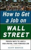 How to Get a Job on Wall Street: Proven Ways to Land a High-paying, High-power Job (Paperback, New) - Scott Hoover Photo