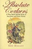 Absolute Corkers - A Wine Buff's Bedside Book of Anecdotes and Funny Stories (Paperback) - Ned Halley Photo