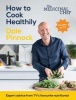 The Medicinal Chef: How to Cook Healthily - Simple Techniques and Everyday Recipes for a Healthy, Happy Life (Hardcover) - Dale Pinnock Photo