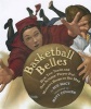 Basketball Belles - How Two Teams and One Scrappy Player Put Women's Hoops on the Map (Hardcover) - Collins Matt Photo