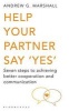 Help Your Partner Say 'Yes' - Seven Steps to Achieving Better Cooperation and Communication (Paperback, UK open market ed) - Andrew G Marshall Photo