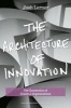 The Architecture of Innovation - The Economics of Creative Organizations (Hardcover) - Josh Lerner Photo