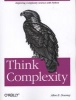 Think Complexity - Complexity Science and Computational Modeling (Paperback) - Allen B Downey Photo