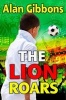 The Lion Roars (Paperback) - Alan Gibbons Photo