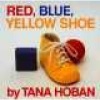 Red, Blue, Yellow Shoe (Board book, 1st ed) - Tana Hoban Photo