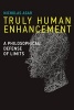 Truly Human Enhancement - A Philosophical Defense of Limits (Hardcover) - Nicholas Agar Photo