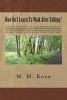 How Do I Learn to Walk After Falling? (Paperback) - W M Rose Photo