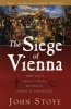 The Siege of Vienna - The Last Great Trial Between Cross & Crescent (Paperback) - John Stoye Photo