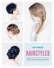 Hairstyled - 75 Ways to Braid, Pin & Accessorize Your Hair (Paperback) - Anne Thoumieux Photo