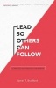 Lead So Others Can Follow - 12 Practices and Principles for Ministry (Paperback) - James T Bradford Photo