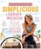 I Quit Sugar: Simplicious (Hardcover, Reprints) - Sarah Wilson Photo