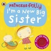 I'm a New Big Sister: A Princess Polly Book (Board book) - Amanda Li Photo