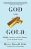 God and Gold - Britain, America, and the Making of the Modern World (Paperback) - Walter Russell Mead Photo