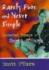 Rarely Pure and Never Simple - Selected Essays of Scott O'Hara (Hardcover) - John De Cecco Photo